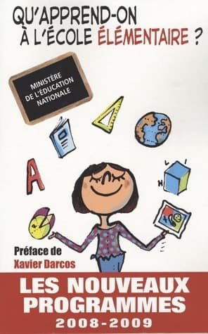 Qu'apprend-on à l'école élémentaire? Les nouveaux programmes 2008-2009 - Collectif
