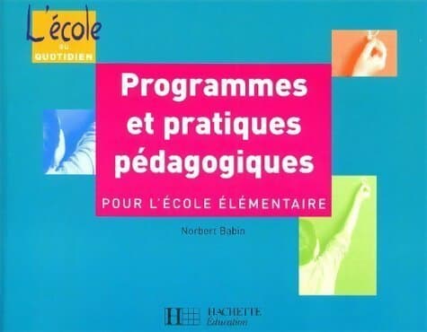 Programmes et pratiques pédagogiques pour l'école élémentaire - Pierre Michel