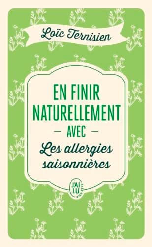 En finir naturellement avec les allergies saisonnières - Loïc Ternisien